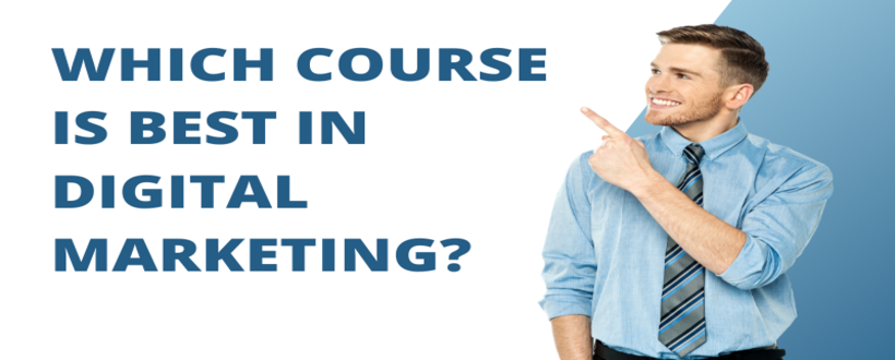 Which course is best in digital marketing?